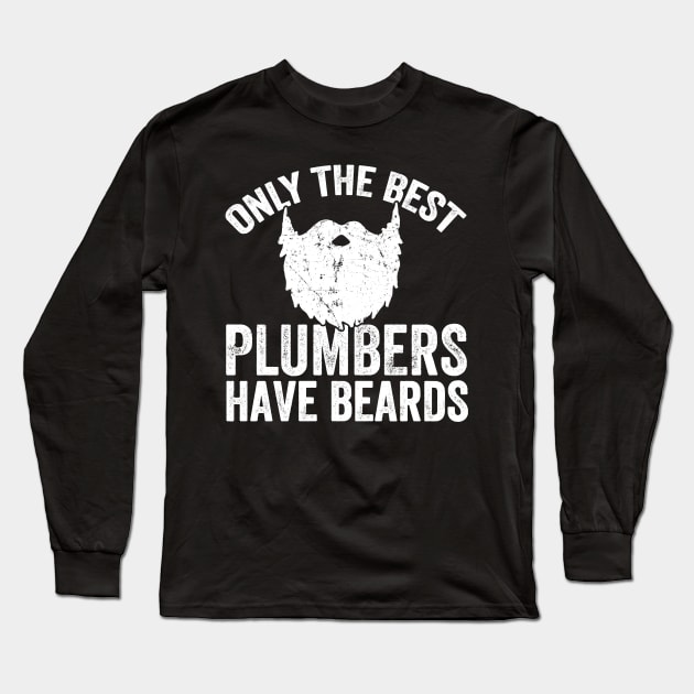 Only the best plumbers have beards Long Sleeve T-Shirt by captainmood